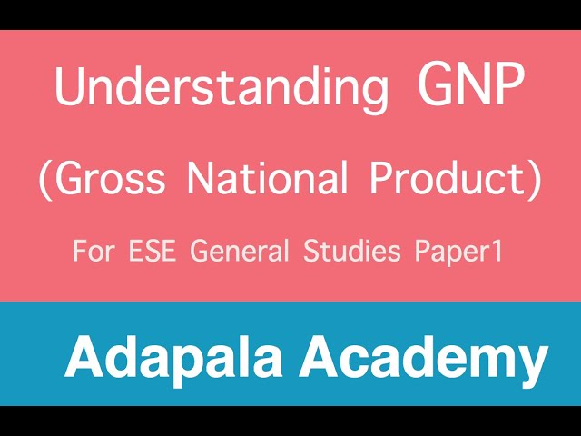 5. National Income: Understanding Gross National Product(GNP)