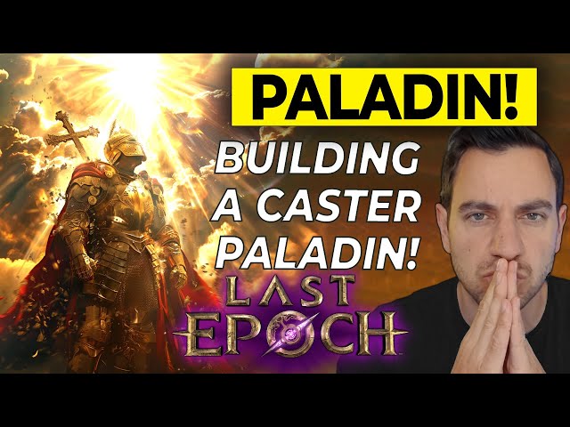 🔴 Building a CASTER PALADIN! Last Epoch Gameplay