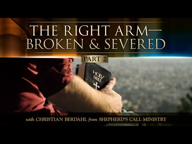 The Right Arm—Broken and Severed, Part 2 - Christian Berdahl