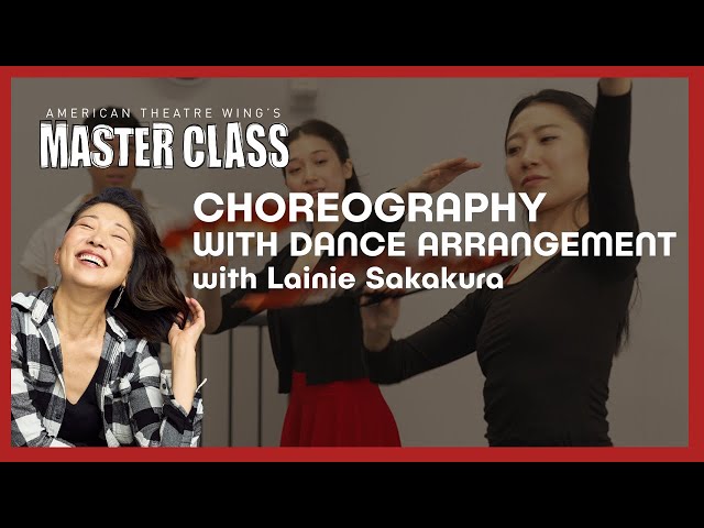 Choreography with Dance Arrangement | Lainie Sakakura | American Theatre Wing's Master Class Series