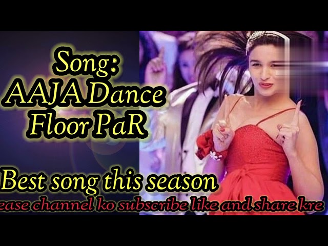 Aaja Dance Floor Par- Best Hindi Bollywood song- Dj Dance Song- Party Song-Hindi Song- Bollywood