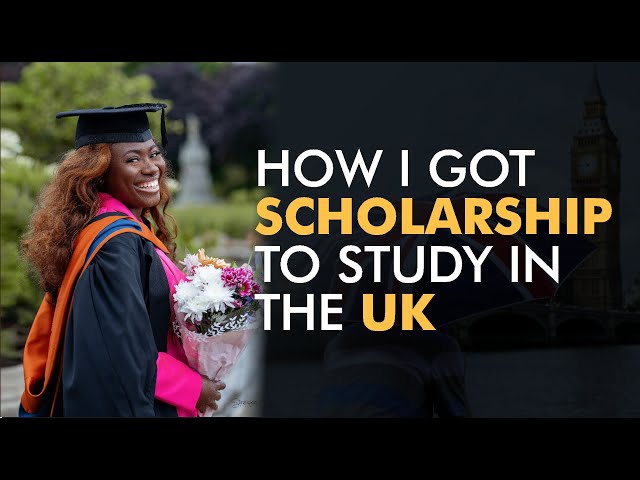 HOW I GOT SCHOLARSHIP TO STUDY IN THE UK | TIPS FOR INTERNATIONAL STUDENTS