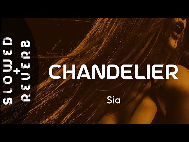 Sia - Chandelier (s l o w e d  +  r e v e r b) "I'm gonna swing from the chandelier"