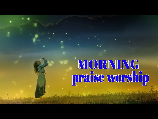 Morning Worship Songs 2019 | Non Stop Praise and Worship songs | Gospel Music 2019