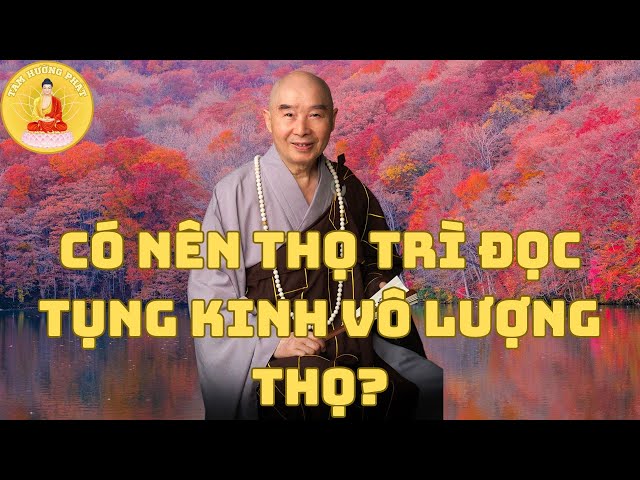 Có nên thọ trì đọc tụng kinh Vô Lượng Thọ? | Hòa Thượng Tịnh Không giảng | Tâm Hướng Phật