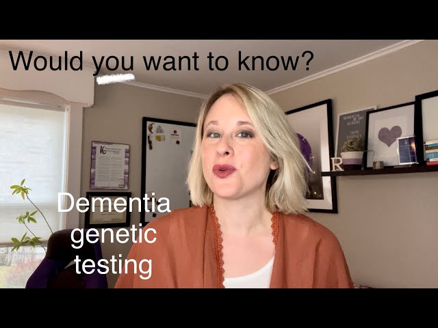 Dementia Genetic Testing — Would you want to know?