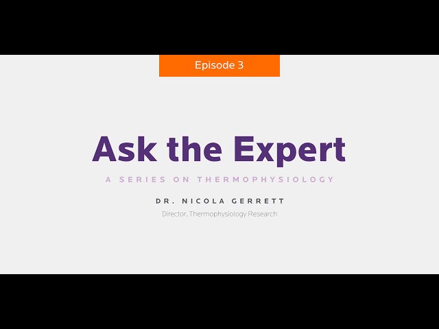 Ask the Expert: A Series on Thermophysiology, Episode 3