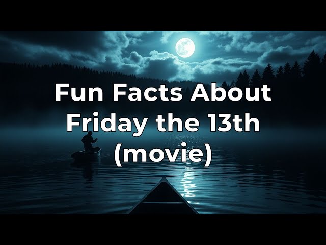 Fun Facts About Friday the 13th (movie)