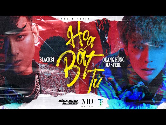 QUANG HÙNG MASTERD x BLACKBI - HOA BẤT TỬ (Immortetle) - Official Video