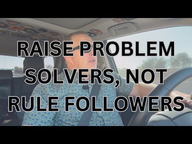 Raise Problem Solvers, Not Rule Followers