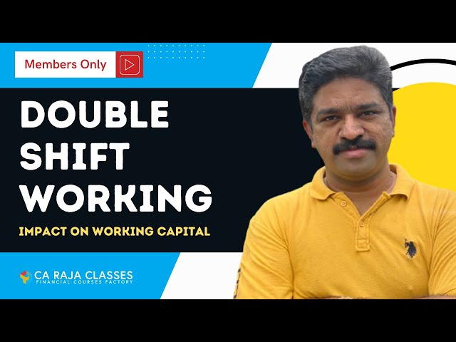 Double Shift Working And Its Impact on Working Capital |  Exclusive for Channel Members