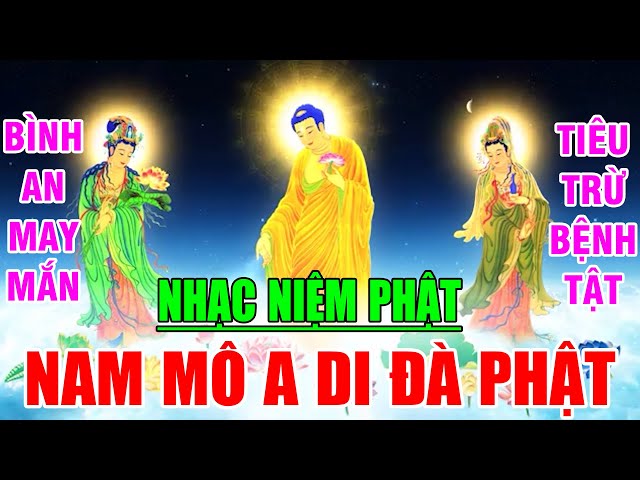 NHẠC NIỆM " NAM MÔ  A DI ĐÀ PHẬT " NGHE NHẸ LÒNG BUÔNG BỎ PHIỀN MUÔN BÌNH AN - MAY MẮN