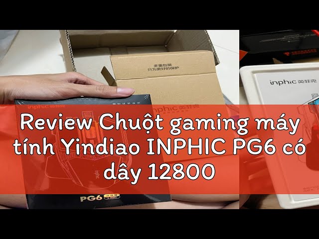 Review Chuột gaming máy tính Yindiao INPHIC PG6 có dây 12800 DPI macro combo mọi tựa game chơi máy