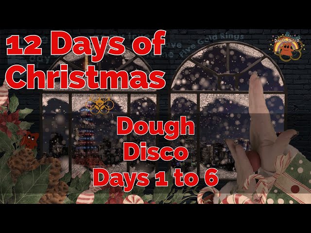 Days 1 to 6 - Dough Disco 12 Days of Christmas