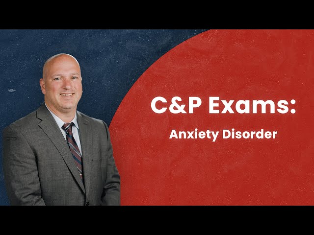 C&P Exams: Mental Health and Anxiety Disorder