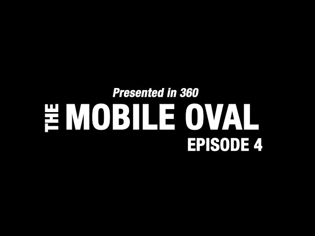 The Mobile Oval (in 360), Episode 4