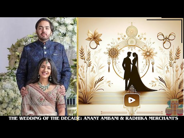 Celebrating Love and Legacy: The Grand Wedding of Anant Ambani and Radhika Merchant