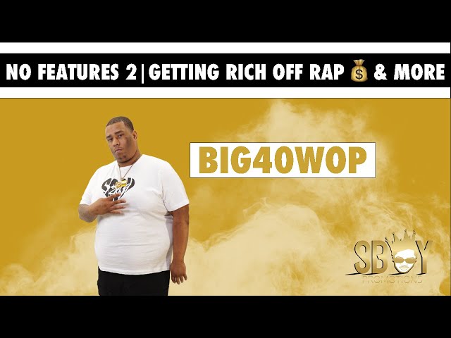 Big40Wop on No Features 2, Getting Rich Off Rap, & More | Shot by: SBoyENT