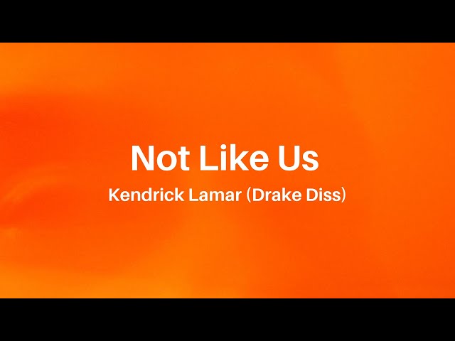 Not Like Us Kendrick Lamar (Drake Diss) With Lyrics