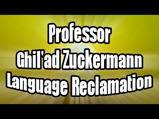 Professor Ghil'ad Zuckermann |  Language Reclamation