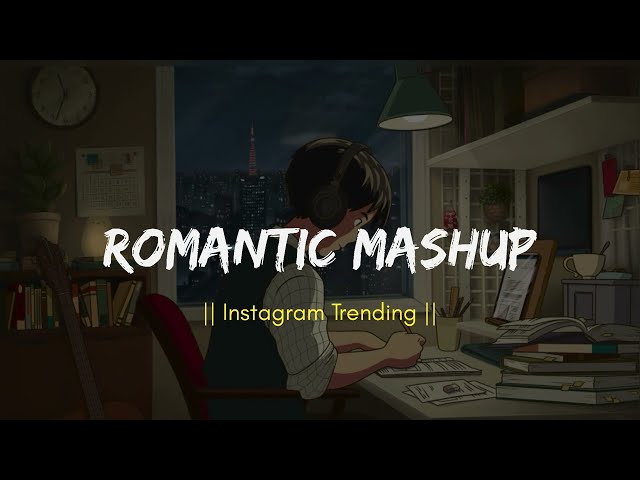 Romantic Mashup || NEW VERSION || LOFI SONG 🎧 @Musical_song13