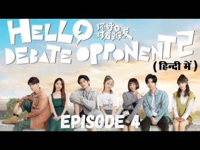 Hello Debate Opponent Episode 4 || Hindi Dubbed ||  korean drama in hindi ||  Chinese drama in hindi