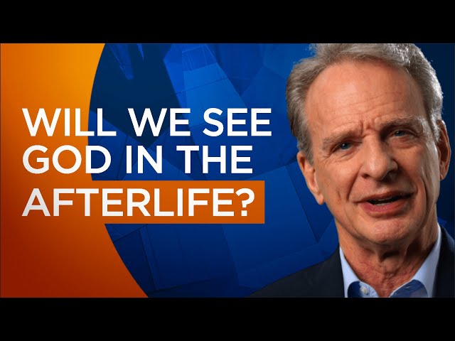 Will We See God in the Afterlife?