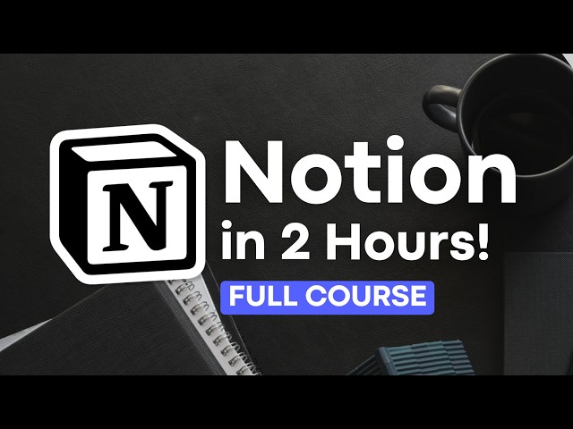 Notion FULL Course for Beginners | Step-By-Step Tutorial 2025