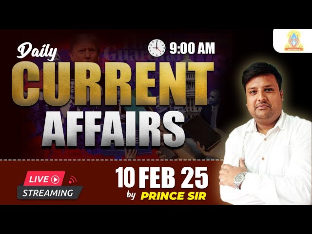 10 February Current Affairs 2025 | Daily Current Affairs | Current Affairs Today