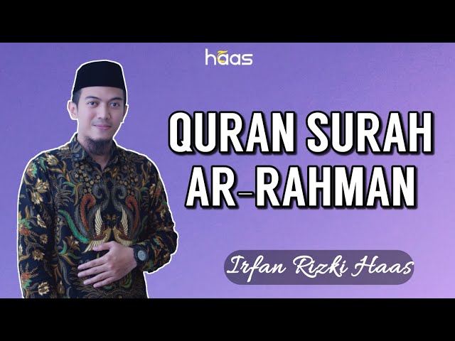 MUROTTAL QURAN SURAH AR-RAHMAN - IRFAN RIZKI HAAS | RAMADHAN 1441 H