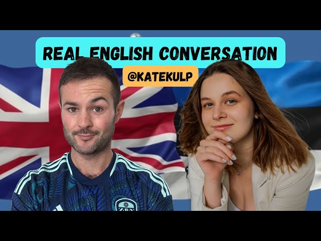 Real English Conversation with @katekulp | Estonia, London, Film & British vs American English.