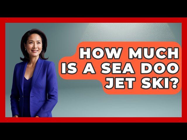 How Much Is A Sea Doo Jet Ski? - Water Sports Haven