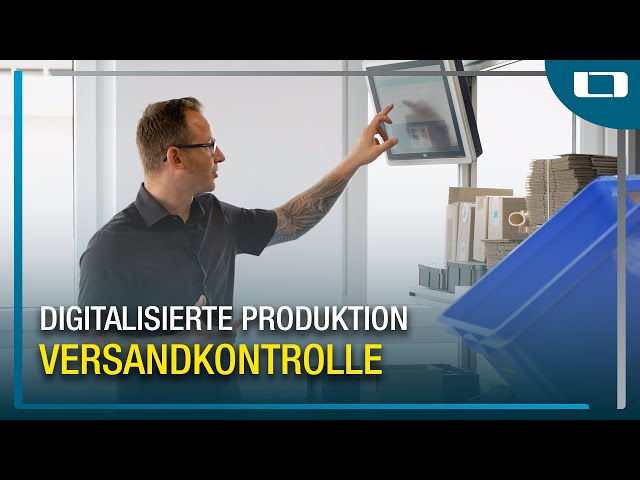 Versandkontrolle in der digitalisierten Produktion | Rundgang in der digital factory