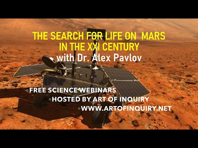 The Search for Life on Mars in the XXI century,  with Dr. Alex Pavlov, NASA