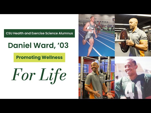 CSU Health and Exercise Science Alumnus Daniel Ward: Promoting Wellness For Life