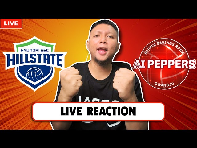 LIVE REACTION HYUNDAI HILLSTATE VS AI PEPPERS, KOREA V-LEAGUE