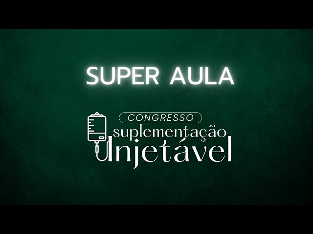 SUPER AULA  - CSI - Congresso de Suplementação INJETÁVEL