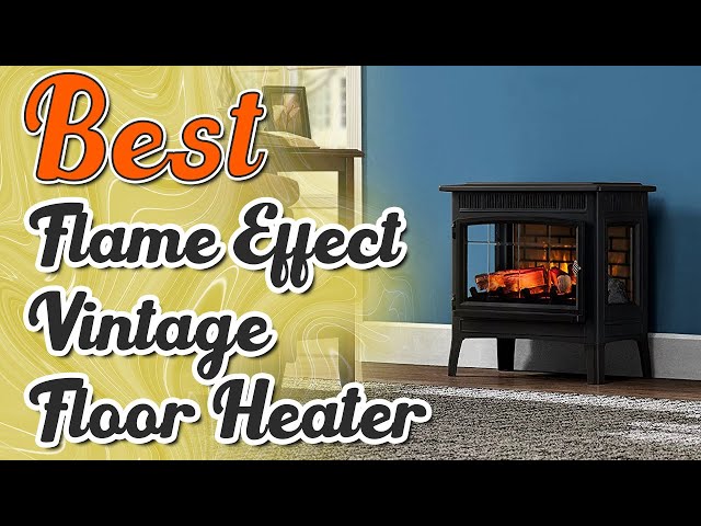 ✅ Flame Effect Vintage Floor Heater– Best Picks in 2023!