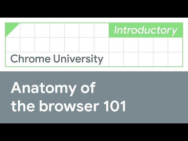 Anatomy of the browser 101 (Chrome University 2019)