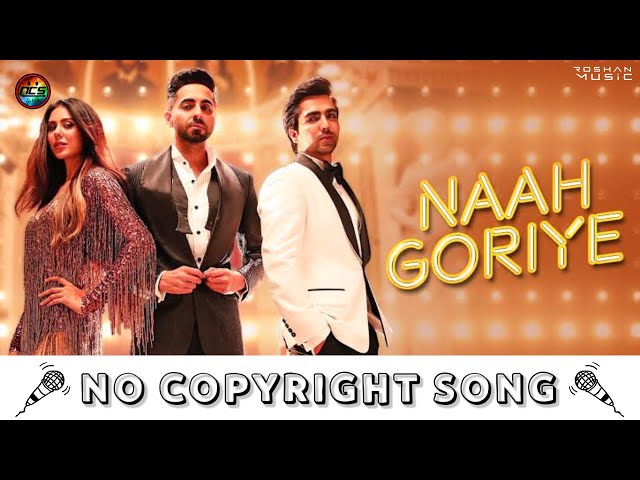 Naah Goriye | NoCopyrightSongs | no copyright status songs | New remix Song