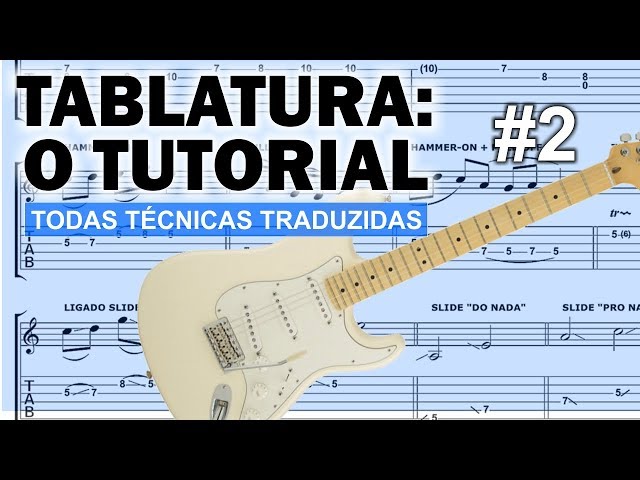 Tablatura: O Tutorial #2 (aprenda à ler e executar todas as técnicas de guitarra)