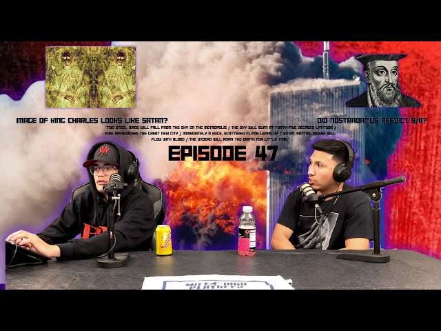 Episode 47: Did Nostradamus Predict 9/11? Who Made The King Charles Art Work...