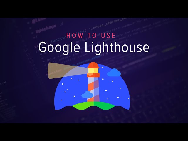 How To Use Google Lighthouse