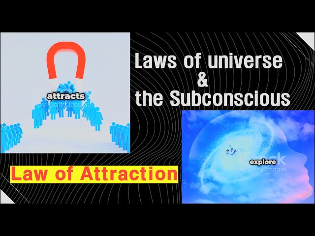 Laws of Universe and the Subconscious: The Scientific Basis of the Law of Attraction and The Secret