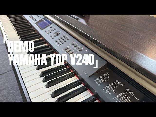 ĐÀN PIANO YAMAHA YDP V240 - PIANO KẾT HỢP ORGAN  l Demo âm thanh l LUCH Piano