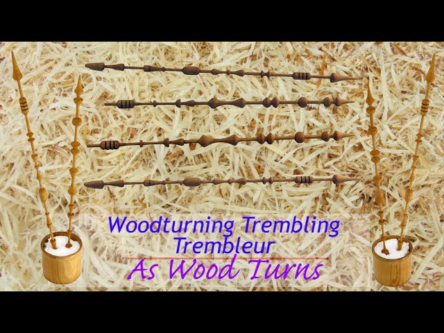 Woodturning Trembling Trembleur