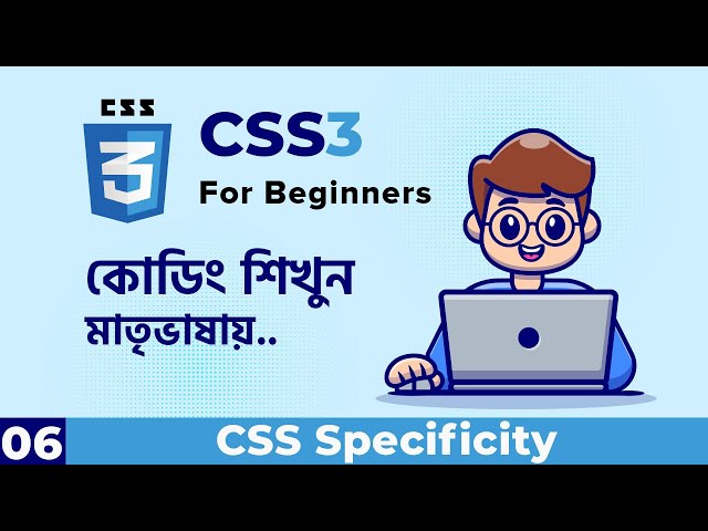 CSS Specificity Explained in Bangla | CSS3 For Beginners