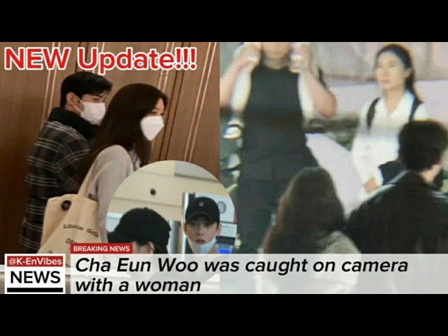 NEW!!!Cha Eun Woo was caught on camera with a woman, fans are curious about who this figure is?