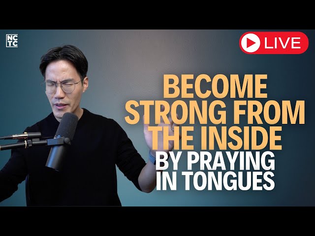 Become Strong from The Inside By Praying In Tongues | Let's Pray Together - Training LIVE