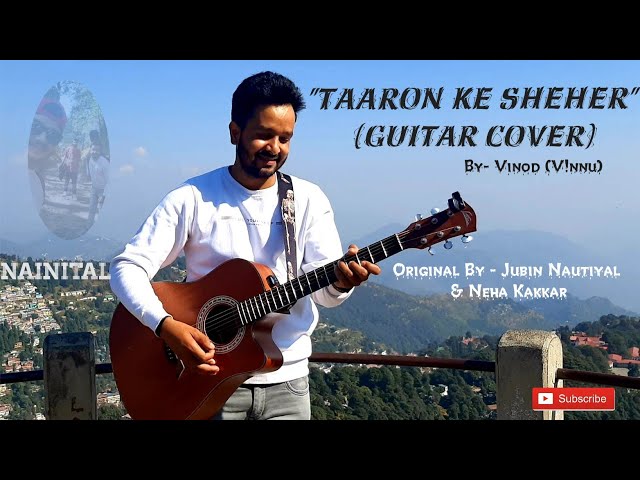 Taaron Ke Sheher | Jubin Nautiyal | Neha Kakkar | Guitar Cover By Vinod (V!nnu)